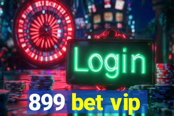 899 bet vip